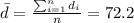 \bar d= \frac{\sum_{i=1}^n d_i}{n}=72.2