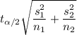 t_{\alpha/2}\sqrt{\dfrac{s_1^2}{n_1}+\dfrac{s_2^2}{n_2}}