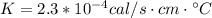K = 2.3*10^{-4} cal/s\cdot cm\cdot \°C