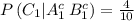 P\left ( C_1|A_1^{c}\,B_1^{c} \right )=\frac{4}{10}