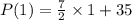 P(1) = \frac{7}{2} \times 1+35\\