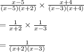 \frac{x-5}{(x-5)(x+2)}\times \frac{x+4}{(x-3)(x+4)}\\\\=\frac{1}{x+2}\times \frac{1}{x-3}\\\\=\frac{1}{(x+2)(x-3)}
