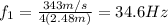 f_1 = \frac{343 m/s}{4 (2.48 m)}=34.6 Hz
