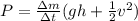 P = \frac{\Delta m}{\Delta t}(gh+\frac{1}{2}v^2)