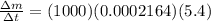 \frac{\Delta m}{\Delta t} = (1000)(0.0002164)(5.4)