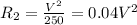 R_2=\frac{V^2}{250}=0.04V^2