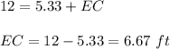 12=5.33+EC\\\\EC=12-5.33=6.67\ ft