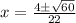 x=\frac{4\pm\sqrt{60}} {22}