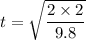 t = \sqrt{\dfrac{2\times 2}{9.8}}