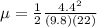 \mu = \frac{1}{2} \frac{4.4^2}{(9.8)(22)}
