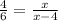 \frac{4}{6}=\frac{x}{x-4}