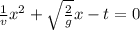 \frac{1}{v} x^2 +\sqrt{\frac{2}{g}}x-t = 0