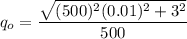 \displaystyle q_o=\frac{\sqrt{(500)^2(0.01)^2+3^2}}{500}
