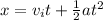 x = v_it + \frac{1}{2}at^2