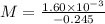 M=\frac{1.60\times10^{-3} }{-0.245}