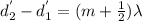 d_{2}^{'}-d_{1}^{'}= (m+\frac{1}{2})\lambda