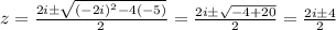 z=\frac{2i\pm \sqrt{(-2i)^2-4(-5)}}{2}=\frac{2i\pm \sqrt{-4+20}}{2}=\frac{2i\pm 4}{2}