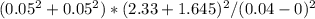 (0.05^2 +0.05^2)*(2.33 + 1.645)^2 / (0.04 - 0)^2