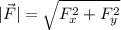 |\vec{F}| = \sqrt{F_x^2+F_y^2}