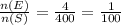\frac{n(E)}{n(S)} =\frac{4}{400} =\frac{1}{100}