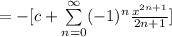 =-[c+\sum\limits^{ \infty}_{n=0} (-1)^{n}\frac{x^{2n+1}}{2n+1}]