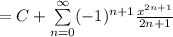 =C+\sum\limits^{ \infty}_{n=0} (-1)^{n+1}\frac{x^{2n+1}}{2n+1}