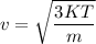 v=\sqrt{\dfrac{3KT}{m}}
