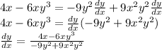 4x - 6xy^3 = -9y^2 \frac{dy}{dx}+9x^2 y^2 \frac{dy}{dx} \\ 4x - 6xy^3 = \frac{dy}{dx}(-9y^2 +9x^2 y^2) \\ \frac{dy}{dx} = \frac{4x - 6xy^3}{-9y^2 +9x^2 y^2}