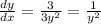 \frac{dy}{dx} = \frac{3}{3y^2} = \frac{1}{y^2}