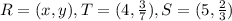 R=(x,y), T=(4,\frac{3}{7}), S=(5,\frac{2}{3})