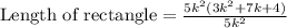 \text{Length of rectangle}=\frac{5k^2(3k^2+7k+4)}{5k^2}