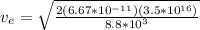 v_e = \sqrt{\frac{2(6.67*10^{-11})(3.5*10^{16})}{8.8*10^3}}