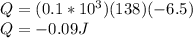 Q = (0.1*10^3)(138)(-6.5)\\Q = -0.09J