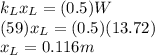 k_{L} x_{L} = (0.5) W\\(59) x_{L} = (0.5) (13.72)\\x_{L} = 0.116 m