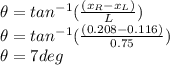 \theta = tan^{-1}(\frac{(x_{R} - x_{L})}{L} )\\\theta = tan^{-1}(\frac{(0.208 - 0.116)}{0.75} )\\\theta = 7 deg