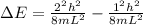 \Delta E = \frac{2^2h^2}{8mL^2}-\frac{1^2h^2}{8mL^2}