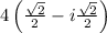 4\left(\frac{\sqrt{2}}{2} -i\frac{\sqrt{2}}{2}\right)