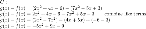 C:\\g(x)-f(x)=(2x^2+4x-6)-(7x^2-5x+3)\\g(x)-f(x)=2x^2+4x-6-7x^2+5x-3\qquad\text{combine like terms}\\g(x)-f(x)=(2x^2-7x^2)+(4x+5x)+(-6-3)\\g(x)-f(x)=-5x^2+9x-9