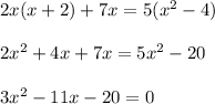 2x(x+2)+7x=5(x^{2}-4) \\ \\2x^{2}+4x+7x=5 x^{2}-20 \\ \\3x^{2}-11x-20=0