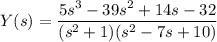 Y(s)=\dfrac{5s^3-39s^2+14s-32}{(s^2+1)(s^2-7s+10)}