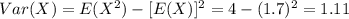 Var(X)=E(X^2)-[E(X)]^2 =4-(1.7)^2 =1.11