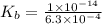 K_b=\frac{1\times 10^{-14}}{6.3\times 10^{-4}}