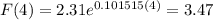 F(4) = 2.31e^{0.101515(4)} = 3.47