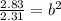 \frac{2.83}{2.31}=b^2