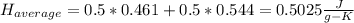 H_{average}=0.5*0.461+0.5*0.544=0.5025\frac{J}{g-K}