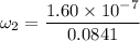 \omega_2=\dfrac{1.60\times 10^{-7}}{0.0841}