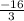 \frac{-16}{3}