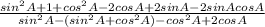 \frac{sin^{2}A + 1 + cos^{2}A - 2 cos A + 2 sin A - 2 sin A cos A}{sin^{2}A - (sin^{2}A + cos^{2}A) - cos^{2}A +2 cos A}