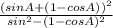 \frac{(sin A + (1 - cos A))^{2}}{sin^{2} - (1-cos A)^{2}}