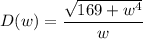 D(w)=\dfrac{\sqrt{169+w^4}}{w}